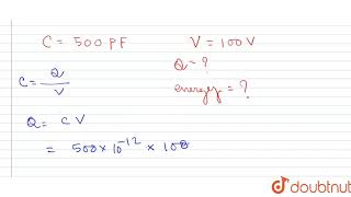 A condenser of capacity 500 pF is charged to a potential 100V Find  Class 12 Physics  Doubtnut [upl. by Homans]