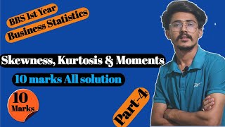 Skewness Kurtosis amp Moment All Question Solution 10 marks bbs 1st year business statistics [upl. by Eeryk]