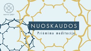 NUOSKAUDOS  Priėmimo ir dėkingumo meditacija lietuviškai [upl. by Ramaj]