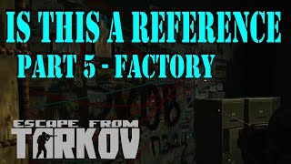 Is this a Reference Part 5 Factory Quest Guide  Escape from Tarkov [upl. by Ativ]