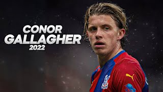 Conor Gallagher  Full Season Show  2022ᴴᴰ [upl. by Nileuqcaj]