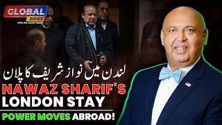 Nawaz Sharifs London Stay  Power Moves Abroad  Dr Sajid Tarar  Global Brief [upl. by Adal]