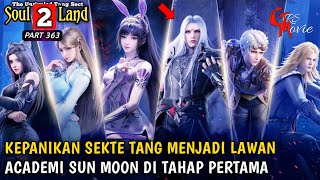 SEKTE TANG MENDAPATKAN LAWAN TERKUAT  SOUL LAND 2 Episode 363  ALUR CERITA DONGHUA TERBARU [upl. by Rednasxela356]