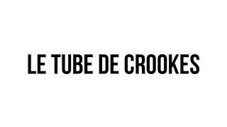 Le tube de Crookes [upl. by Acenom]