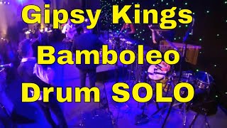 Gipsy Kings  Bamboleo Drum SOLO [upl. by Samuele]