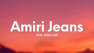 Zola amp Koba LaD  Amiri Jeans ParolesLyrics [upl. by Niwroc]