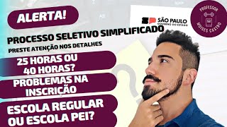 Processo seletivo simplificado do Estado SP Carga horária problemas na inscrição e escolas [upl. by Aniaz271]