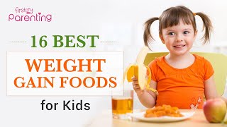 16 Healthy Weight Gain Foods for Kids [upl. by Anitrak958]