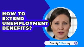 How To Extend Unemployment Benefits  CountyOfficeorg [upl. by Ezmeralda]