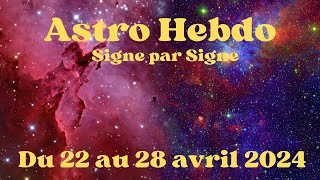 ðŸŒžSemaine du 22 au 28 Avril 2024  Signe par Signe ðŸŒž [upl. by Derayne]