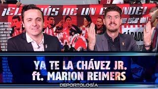 YA TE LA CHÁVEZ JR ft MARION REIMERS  DEPORTOLOGÍA [upl. by Ramsey]