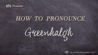 How to Pronounce Greenhalgh Real Life Examples [upl. by Franek134]