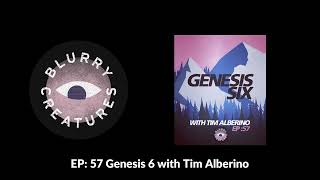 EP 57 Genesis 6 with Tim Alberino  Blurry Creatures [upl. by Akkahs]