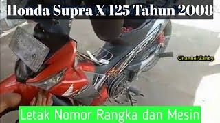 Letak Nomor Rangka dan Nomor Mesin Motor Honda Supra X 125 Tahun 2008 [upl. by Solegna863]