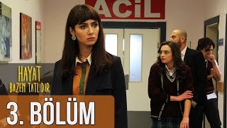 Hayat Bazen Tatlıdır 3 Bölüm HD [upl. by Ben694]