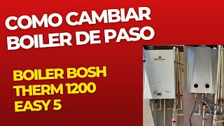 Cambio de boiler bosh Easy 5 therm 1200 [upl. by Reniti]