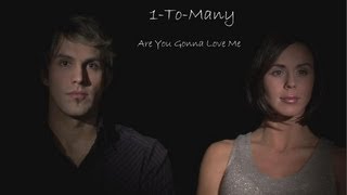 1ToMany  Are You Gonna Love Me [upl. by Elleron]