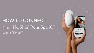 How to Connect your Nu Skin® RenuSpa iO™ with Vera® [upl. by Ahsenad873]