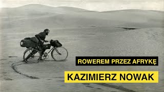 ROWEREM PRZEZ AFRYKĘ KAZIMIERZ NOWAK [upl. by Etty]