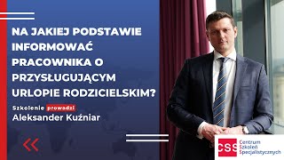 Na jakiej podstawie informować pracownika o przysługującym urlopie rodzicielskim [upl. by Nona]