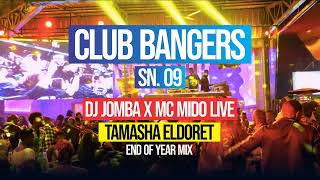 CLUB BANGERS SN 9  DJ JOMBA x MC MIDO End Of Year Mix TAMASHA ELDORET [upl. by Netniuq528]