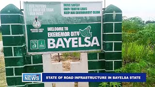 STATE OF ROAD INFRASTRUCTURE IN BAYELSA STATE  SIGNATURE TV [upl. by Etnoek]