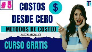 ✅ Cuales son los métodos del costeo  COSTEO DIRECTO Y ABSORBENTE  Costos desde cero  VÍDEO 5 [upl. by Acsot785]