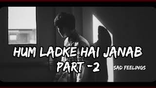 hum ladke hai janab rap  boys feelings Part 2  slowedandreverb  lofi boy [upl. by Puritan]