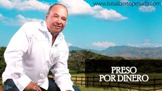 LuisAlbertoPosadaOficial  Preso Por Dinero Audio Oficial [upl. by Pinsky596]