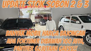 UPDATE STOK SOBON 2 amp 3 BANYAK MOBIL HARGA BAJONGAN ADA FORTUNER DIBAWAH 100JUTA GAEES [upl. by Frohman]