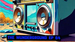 The Wunderground Ep 64 [upl. by Yelsha]