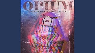 Opium feat Lena Scissorhands [upl. by Camilla]