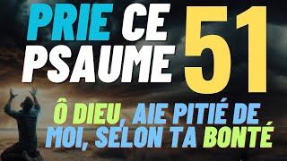 PSAUME 51 – Prière puissante  courage maîtrise de soi et protection pour bien commencer la journée [upl. by Notelrac544]