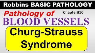 Ch10  CHURGSTRAUSS SYNDROME  Blood Vessel Pathology  Robbins Lectures [upl. by Ahsekyt]