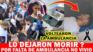 😭😭 POR FALTA DE UNA AMBULANCIA N0 VIVI0  Culpan Al Hospital Y El Personal Por Sus Faltas [upl. by Worl]