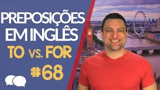 Preposições em Inglês TO vs FOR  68 [upl. by Sweeney]