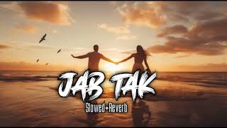 JAB TAK Song SlowedReverbArmaan Malik [upl. by Nai823]