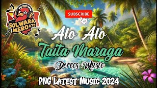 Alo Alo 2024  Taita Maraga Derecs Music PNG Latest Music 2024 [upl. by Anitnatsnok]