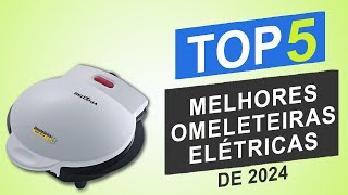 As Top 5 Melhores Omeleteiras Elétricas de 2024 │Qual é a Melhor Omeleteira Elétrica [upl. by Rod]