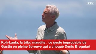 KohLanta  ce geste improbable de Gustin en pleine épreuve qui a choqué Denis Brogniart [upl. by Otxilac122]