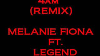 Melanie Fiona  4am Remix Ft Legend [upl. by Ehrman]