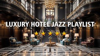 Luxury Hotel Jazz Playlist – Smooth and Classy Music for Your Everyday Relaxation🤗 [upl. by Hnahc]