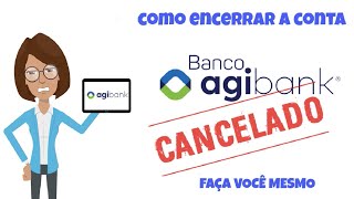 Como Encerrar sua conta da AGIBANK [upl. by Golliner]