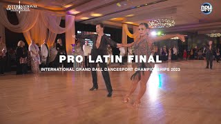 PRO LATIN FINAL  INTERNATIONAL GRAND BALL DANCESPORT CHAMPIONSHIPS 2023 [upl. by Bruell]