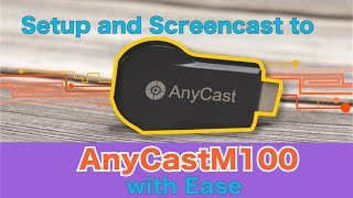 Setup and Screencast to AnyCast M100 with Ease [upl. by Mcnalley]