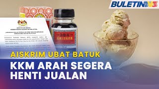 AISKRIM UBAT BATUK  KKM Arah Hentikan Penjualan Serta Merta [upl. by Gaylene]