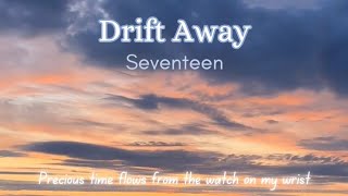 Seventeens Lyrics Series  Drift Away [upl. by Zohara]