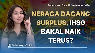 Saham Hari Ini 17 Sep 2024 Neraca Dagang Surplus IHSG Bakal Naik Terus [upl. by Lianne93]