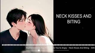 Boyfriend Kisses You Hard While Youre Angry  Neck Kisses And Biting  ASMR BF Argument amp Making Up [upl. by Charbonnier]