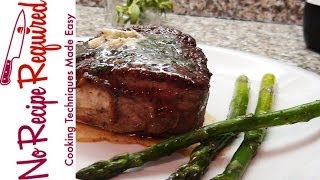 How to Cook a Perfect Filet Mignon  NoRecipeRequiredcom [upl. by Trini]